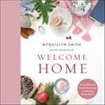 Welcome home : a cozy minimalist guide to decorating and hosting all year round cover image