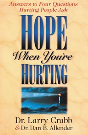 Hope when you're hurting : answers to four questions hurting people ask cover image