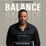 Balance : positioning yourself to do all things well cover image