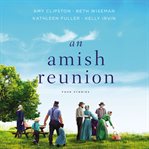 An Amish reunion : four stories cover image