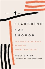 Searching for enough : the high-wire walk between doubt and faith cover image