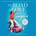 The road to love and laughter : navigating the twists and turns of life together cover image