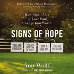Signs of hope : how small acts of love can change your world cover image