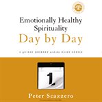 Emotionally healthy spirituality day by day : a 40-day journey with the Daily Office cover image