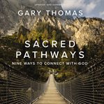 Sacred pathways : nine ways to connect with God cover image