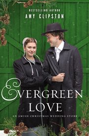 Evergreen love : an Amish Christmas wedding story cover image