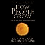 How people grow. What the Bible Reveals About Personal Growth cover image