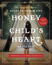 Honey for a child's heart : the imaginative use of books in family life cover image
