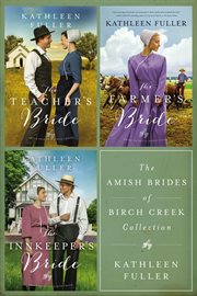 The amish brides of birch creek collection. The Teacher's Bride, The Farmer's Bride, The Innkeeper's Bride cover image