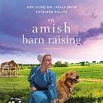 An Amish barn raising : three stories cover image