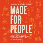 Made for People : Why We Drift into Loneliness and How to Fight for a Life of Friendship cover image