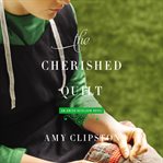 The Cherished Quilt : Amish Heirloom cover image