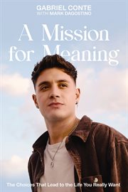 A Mission for Meaning : the choices that lead to the life you really want cover image