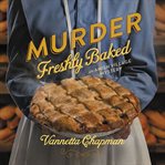Murder freshly baked : an Amish village mystery cover image
