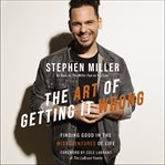 The art of getting it wrong : finding good in the misadventures of life cover image