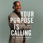 Your Purpose Is Calling : your difference is your destiny cover image