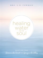 Healing water for the soul : selections from Streams in the desert and Springs in the valley cover image