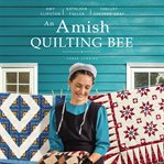 An Amish quilting bee : three stories cover image