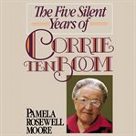 The five silent years of Corrie ten Boom cover image