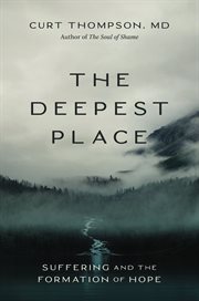 The Deepest Place : Suffering and the Formation of Hope cover image