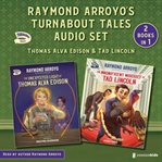 Raymond Arroyo's Turnabout Tales Audio Set : Thomas Alva Edison and Tad Lincoln. Turnabout Tales cover image