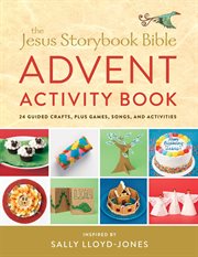 The Jesus Storybook Bible Advent Activity Book : 24 Guided Crafts, plus Games, Songs, Recipes, and More. Jesus Storybook Bible cover image