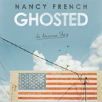 Ghosted : An American Story cover image