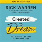 Created to dream : the 6 phases God uses to grow your faith cover image