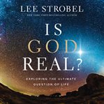 Is God Real? : Exploring the Ultimate Question of Life cover image