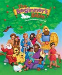 The beginner's bible: timeless children's stories cover image