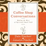 Coffee shop conversations: making the most of spiritual small talk cover image