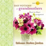 Day-votions for grandmothers: heart to heart encouragement cover image