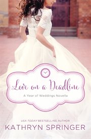 Love on a deadline : an August wedding story cover image