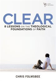 Clear. 8 Lessons on the Theological Foundations of Faith cover image