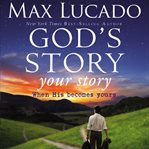 God's story, your story: when His becomes yours cover image