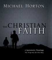 The Christian faith : a systematic theology for pilgrims on the way cover image