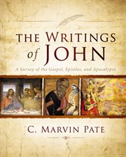 The writings of John : a survey of the Gospel, Epistles, and Apocalypse cover image