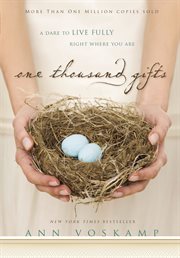 One thousand gifts : a dare to live fully right where you are cover image