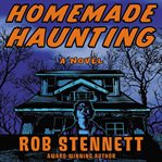 Homemade haunting: a novel cover image