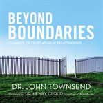 Beyond boundaries: learning to trust again in relationships cover image