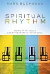 Spiritual rhythm: being with Jesus every season of your soul cover image