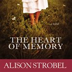 The heart of memory: a novel cover image