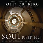 Soul keeping: caring for the most important part of you cover image