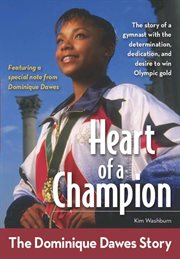 Heart of a champion : the Dominique Dawes story cover image