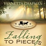 Falling to pieces: a Shipshewana Amish mystery cover image