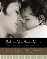 Before you were mine : discovering your adopted child's lifestory cover image