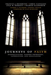 Journeys of faith : evangelicalism, Eastern Orthodoxy, Catholicism, and Anglicanism cover image