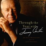 Through the year with Jimmy Carter: 366 daily meditations from the 39th president cover image