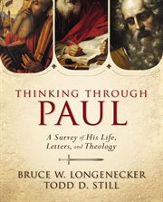 Thinking through Paul : an introduction to his life, letters, and theology cover image