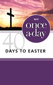 Once-a-day 40 Days To Easter Devotional Once-a-day 40 Days To Easter Devotional